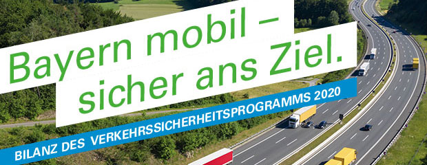 Bayern mobil - sicher ans Ziel: Bilanz des Verkehrssicherheitsprogramms 2020 Bayern mobil - sicher ans Ziel: Bilanz des Verkehrssicherheitsprogramms 2020
