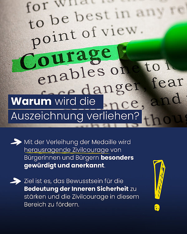 Grafik zur Bedeutung der Courage-Medaille: Warum wird die Auszeichnung verliehen? - Mit der Verleihung der Medaille wird herausragende Zivilcourage von Bürgerinnen und Bürgern besonders gewürdigt und anerkannt. - Ziel ist es, das Bewusstsein für die Bedeutung der Inneren Sicherheit zu stärken und die Zivilcourage in diesem Bereich zu fördern.